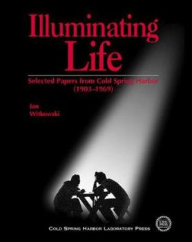 Hardcover Illuminating Life: Selected Papers from Cold Spring Harbor, Volume 1 (1903-1969) Book
