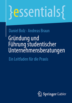 Paperback Gründung Und Führung Studentischer Unternehmensberatungen: Ein Leitfaden Für Die PRAXIS [German] Book