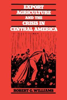 Paperback Export Agriculture and the Crisis in Central America Book