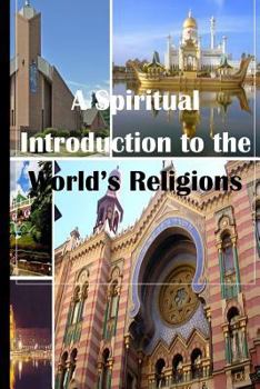 Paperback A Spiritual Introduction to the World's Religions Book