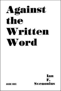 Paperback Against the Written Word: Toward a Universal Illiteracy Book