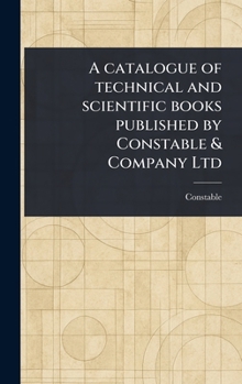 Hardcover A Catalogue of Technical and Scientific Books Published by Constable & Company Ltd Book