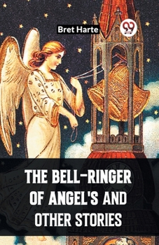 Paperback The Bell-Ringer Of Angel'S And Other Stories Book