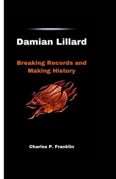 Paperback Damian Lillard: Breaking Records and Making History Book