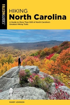 Hiking North Carolina: A Guide to More Than 500 of North Carolina's Greatest Hiking Trails (State Hiking Guides Series)