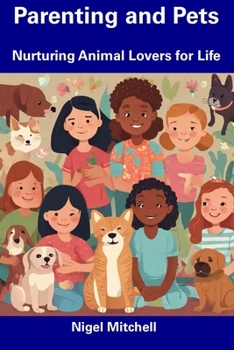 Paperback Parenting and Pets: Nurturing Animal Lovers for Life Book