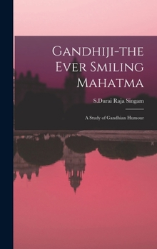 Hardcover Gandhiji-the Ever Smiling Mahatma: A Study of Gandhian Humour Book