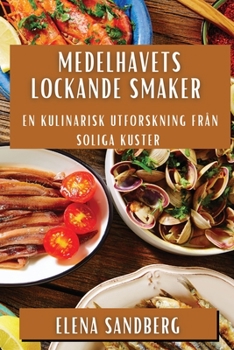 Paperback Medelhavets Lockande Smaker: En Kulinarisk Utforskning Från Soliga Kuster [Swedish] Book