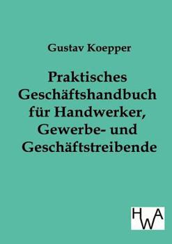 Paperback Praktisches Geschäftshandbuch für Handwerker, Gewerbe- und Geschäftstreibende [German] Book