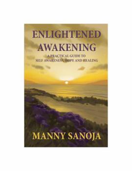 Paperback Enlightened Awakening: A Practical Guide to Self-Awareness, Hope and Healing Book