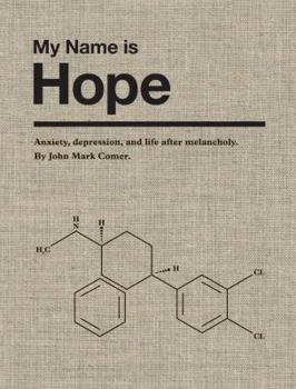 Hardcover My Name is Hope: Anxiety, depression, and life after melancholy Book