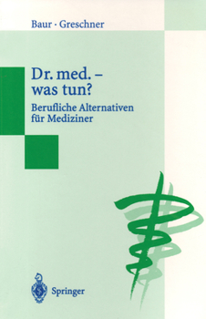 Paperback Dr. Med. -- Was Tun?: Berufliche Alternativen Für Mediziner [German] Book