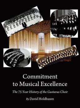 Hardcover Commitment to Musical Excellence: The 75 Year History of the Gustavus Choir Book