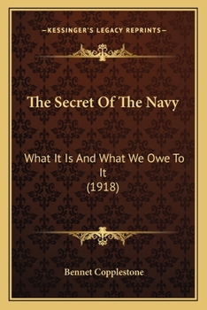 Paperback The Secret Of The Navy: What It Is And What We Owe To It (1918) Book