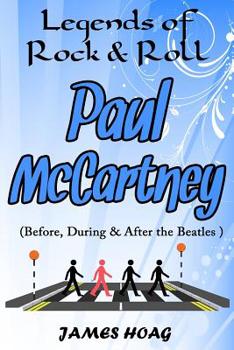 Paperback Legends of Rock & Roll - Paul McCartney (Before, During & After the Beatles) Book