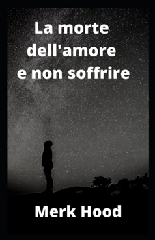 La morte dell'amore e non soffrire