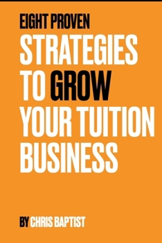 Paperback Eight proven: Strategies to Grow Your Tuition Business Book