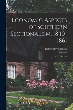 Paperback Economic Aspects of Southern Sectionalism, 1840-1861: V. 11, no. 1-2 Book