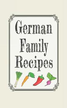 German family recipes: Blank cookbooks to write in