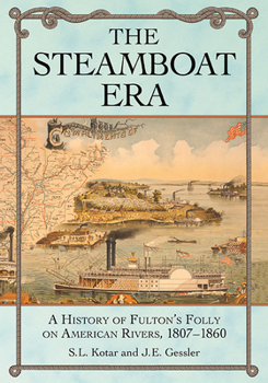 Paperback The Steamboat Era: A History of Fulton's Folly on American Rivers, 1807-1860 Book