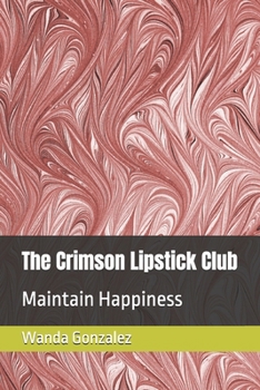 Paperback The Crimson Lipstick Club: Maintain Happiness Book
