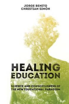 Paperback Healing Education: Science and Consciousness of the New Educational Paradigm Book