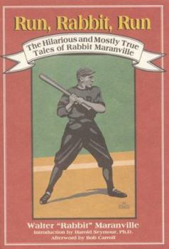 Run, Rabbit, Run: The Hilarious and Mostly True Tales of Rabbit Maranville