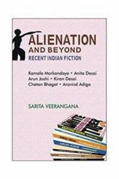 Alienation and Beyond: Recent Indian Fiction