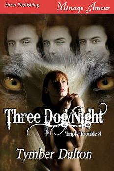 Paperback Three Dog Night [Triple Trouble 3] (Siren Publishing Menage Amour) Book