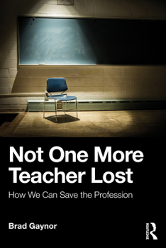 Paperback Not One More Teacher Lost: How We Can Save the Profession Book