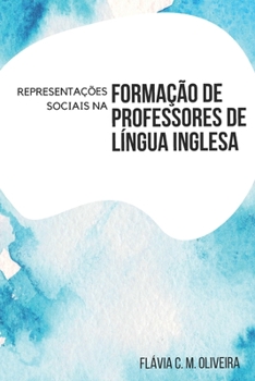 Paperback Representações Sociais na Formação de Professores de Língua Inglesa [Portuguese] Book