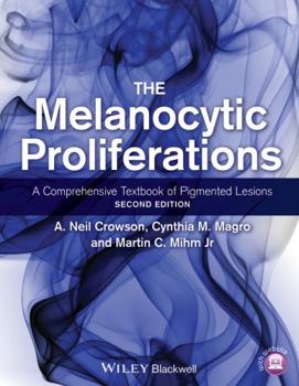 Hardcover The Melanocytic Proliferations: A Comprehensive Textbook of Pigmented Lesions Book