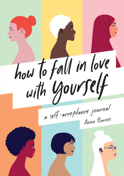 Paperback How to Fall in Love with Yourself: A Self-Acceptance Journal Book