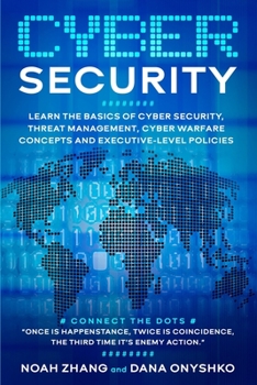 Paperback Cyber Security: Learn The Basics of Cyber Security, Threat Management, Cyber Warfare Concepts and Executive-Level Policies. Book