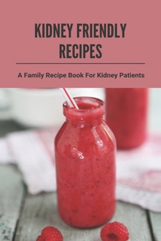 Paperback Kidney Friendly Recipes: A Family Recipe Book For Kidney Patients: Liver Detoxing Book