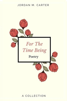 For The Time Being: A Collection of Poetry