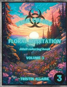 Paperback Toxic Colors: Floral Meditation vol 3 Book