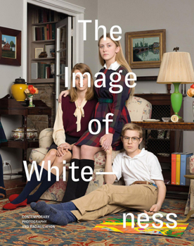 Paperback The Image of Whiteness: Contemporary Photography and Racialization Book