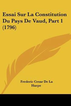 Paperback Essai Sur La Constitution Du Pays De Vaud, Part 1 (1796) [French] Book