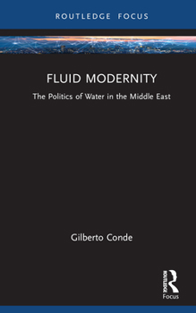 Hardcover Fluid Modernity: The Politics of Water in the Middle East Book