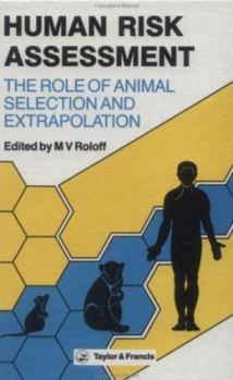 Hardcover Human Risk Assessment: The Role Of Animal Selection And Extrapolation Book