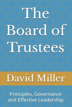 Paperback The Board of Trustees: Principles, Governance and Effective Leadership Book
