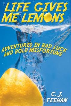 Hardcover Life Gives Me Lemons: Adventures in Bad Luck and Bold Misfortune Book