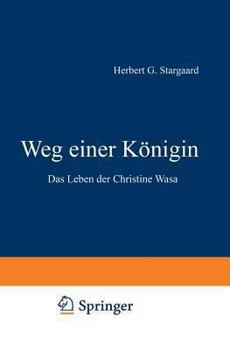 Weg Einer Konigin: Das Leben Der Christine Wasa