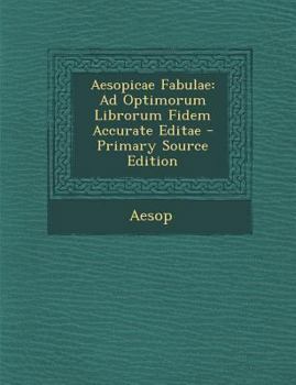 Paperback Aesopicae Fabulae: Ad Optimorum Librorum Fidem Accurate Editae [Greek, Ancient (To 1453)] Book