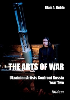Paperback The Arts of War, Year Two: Ukrainian Artists Confront Russia Book