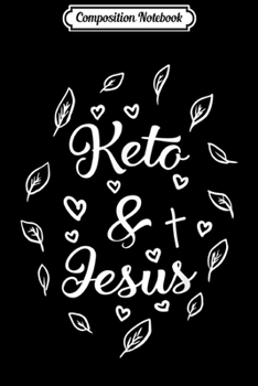 Composition Notebook: Keto Jesus Faith God Love National Keto Day Christmas Gift  Journal/Notebook Blank Lined Ruled 6x9 100 Pages