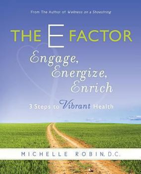 Paperback The E Factor: Engage, Energize, Enrich: Three Steps to Vibrant Health Book