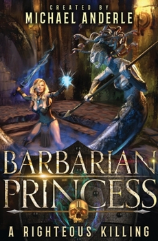 Paperback A Righteous Killing: Barbarian Princess Book 2 Book