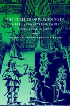 Paperback The Culture of Playgoing in Shakespeare's England: A Collaborative Debate Book